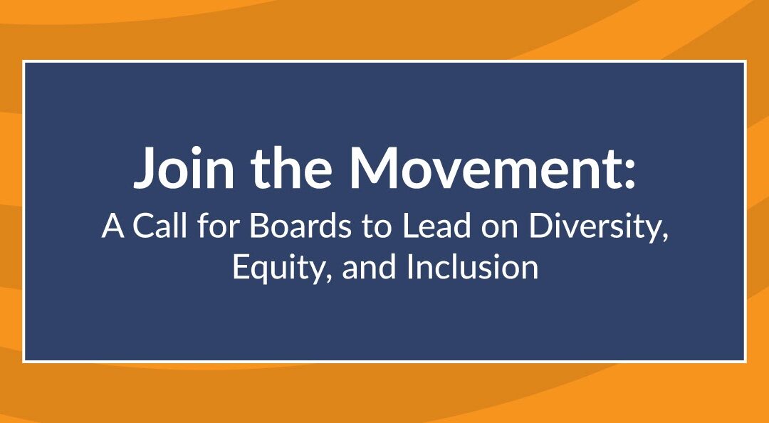 Join the Movement: A Call for Boards to Lead on Diversity, Equity, and Inclusion