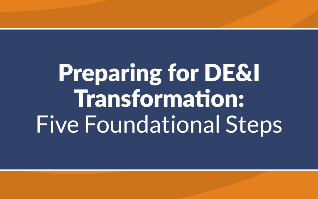 Preparing for DE&I Transformation: Five Foundational Steps