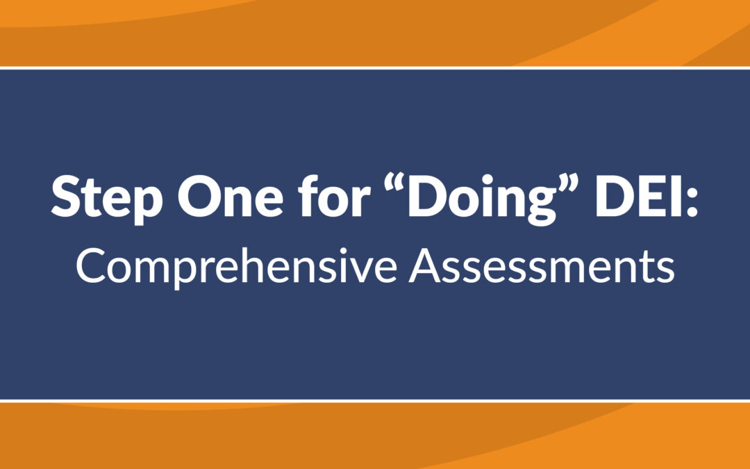 Step One for “Doing” DEI: Comprehensive Assessments